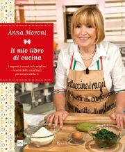 Anna Moroni: Il mio libro di cucina