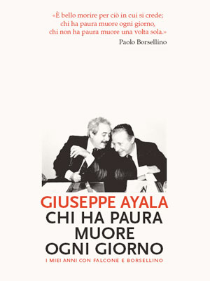 Giuseppe Ayala, Chi ha paura muore ogni giorno