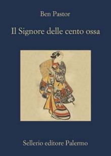 Il Signore delle cento ossa di Ben Pastor