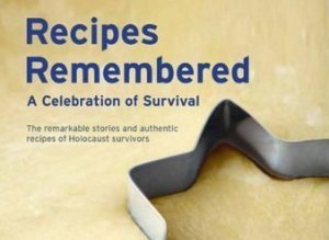 Recipes Remembered: le ricette di chi ha vissuto l'Olocausto