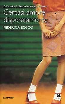 cercasi amore disperatamente federica bosco