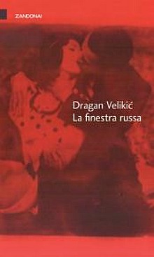 La finestra russa di Dragan Velikić