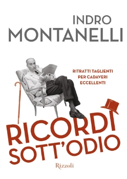 Racconti sott'odio: gli epitaffi di Indro Montanelli in un libro