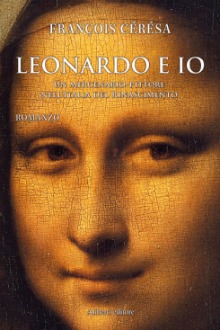 Leonardo e io ovvero guerra, arte e passione