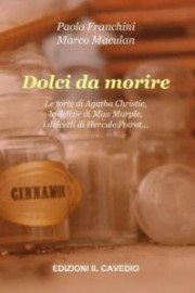 Presentazione di Dolci da morire, di Paolo Franchini e Marco Maculan