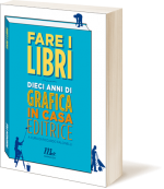 Presentazione di Fare i libri. Dieci anni di grafica in casa editrice. 