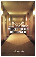 Presentazione di Morte di un biografo, di Santiago Gamboa