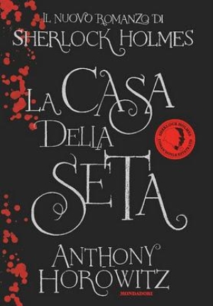 Presentazione de La casa della seta, di Anthony Horowitz