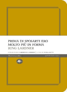 Ring Lardner - Prima di sposarti ero molto più in forma