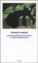 Presentazione di Romanzieri ingenui e sentimentali, di Orhan Pamuk