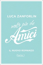 Presentazione di Molto più che amici, di Luca Zanforlin