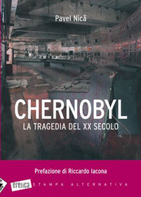Chernobyl. La tragedia del XX secolo, di Pavel Nică