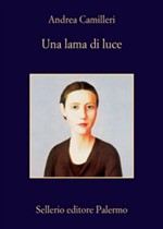 Presentazione di Una lama di luce, di Andrea Camilleri