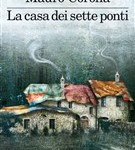 La casa dei sette ponti, Mauro Corona