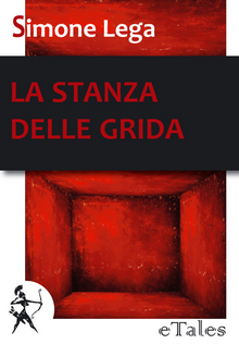 La stanza delle grida, di Simone Lega