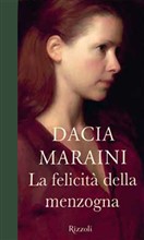 La felicità della menzogna, Dacia Maraini