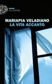 La vita accanto, Mariapia Veladiano