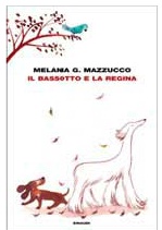 Il bassotto e la Regina, Melania G. Mazzucco