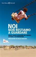 Noi non restiamo a guardare, il libro di Medici Senza Frontiere