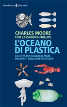 Presentazione de L'Oceano di plastica, di Cassandra Phillips e Charles Moore