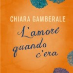 L'amore quando c'era, Chiara Gamberale