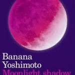 Moonlight Shadow, Banana Yoshimoto