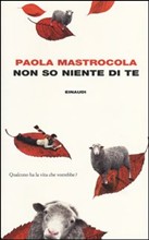 Presentazione di Non so niente di te, Paola Mastrocola