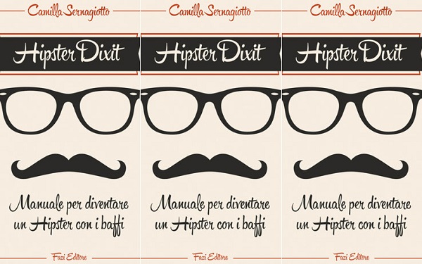 recensione Hipster Dixit: Manuale diventare Hipster baffi camilla sernagiotto