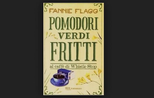 pomodori verdi fritti caffè whistle stop fannie flagg recensione