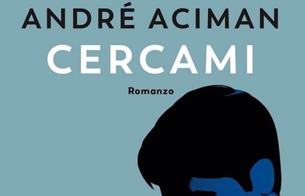 Cercami di Andrè Aciman, recensione